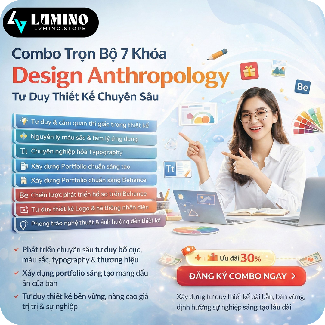 Combo Trọn Bộ 7 Khóa Design Anthropology – Tư Duy Thiết Kế Chuyên Sâu
